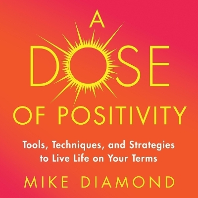 A Dose of Positivity - Mike Diamond