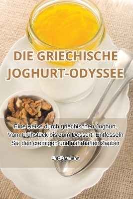 Die Griechische Joghurt-Odyssee -  Erik Baumann
