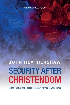 Security After Christendom - John Heathershaw
