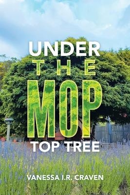 Under the Mop Top Tree - Vanessa I R Craven