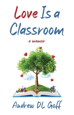 Love Is A Classroom - Andrew D L Goff