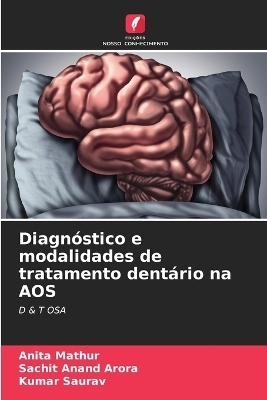 Diagnóstico e modalidades de tratamento dentário na AOS - Anita Mathur, Sachit Anand Arora, Kumar Saurav