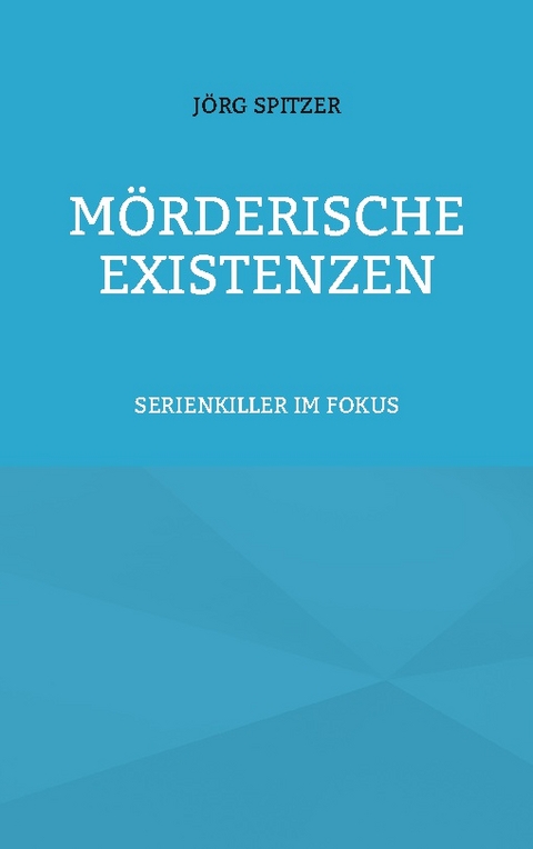 Mörderische Existenzen - Jörg Spitzer