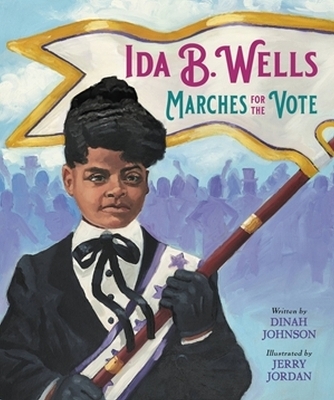 Ida B. Wells Marches for the Vote - Dinah Johnson