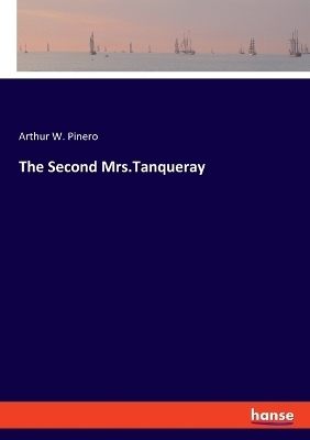 The Second Mrs.Tanqueray - Arthur W. Pinero