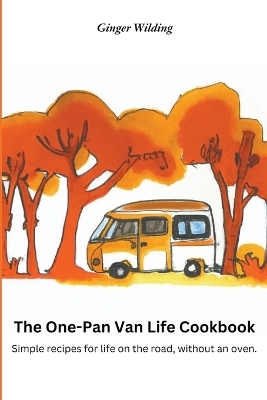 The One-Pan Van Life Cookbook - Ginger Wilding