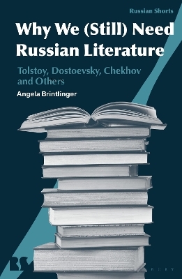 Why We (Still) Need Russian Literature - Angela Brintlinger