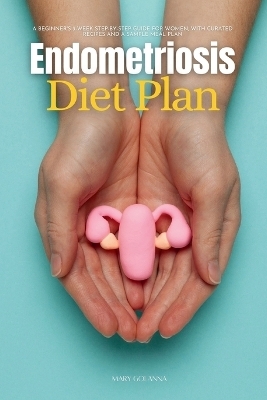 Endometriosis Diet Plan - Mary Golanna