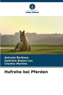 Hufrehe bei Pferden - Antonio Barbosa, Gabriela Bueno Luz, Charles Martins