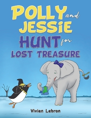 Polly and Jessie Hunt for Lost Treasure - Vivien Lebron