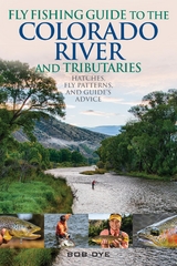 Fly Fishing Guide to the Colorado River and Tributaries -  Bob Dye