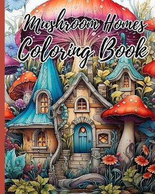 Mushroom Homes Coloring Book For Adults - Thy Nguyen