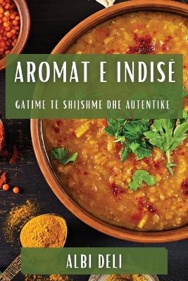 Aromat e Indisë - Albi Deli