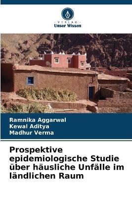 Prospektive epidemiologische Studie über häusliche Unfälle im ländlichen Raum - Ramnika Aggarwal, Kewal Aditya, Madhur Verma