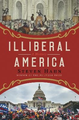 Illiberal America - Steven Hahn