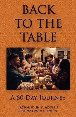 Back To The Table - John R Adolph, David L Toups