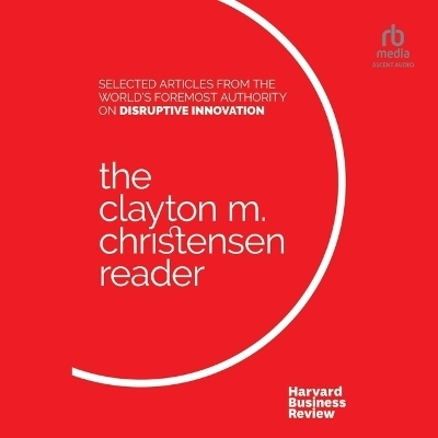 The Clayton M. Christensen Reader - Clayton M Christensen,  Harvard Business Review