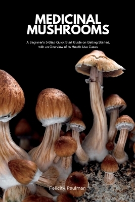 Medicinal Mushrooms - Felicity Paulman