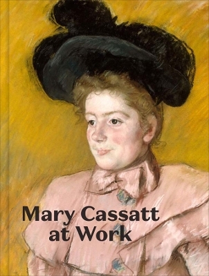 Mary Cassatt at Work - Jennifer A. Thompson, Laurel Garber