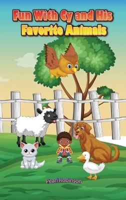 Fun With Cy and His Favorite Animals - Pearl Robinson