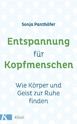 Entspannung für Kopfmenschen -  Sonja Panthöfer