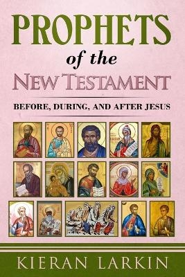 Prophets of the New Testament - Kieran Larkin