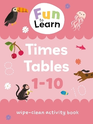 Fun to Learn Wipe Clean: Times Tables -  Sweet Cherry Publishing