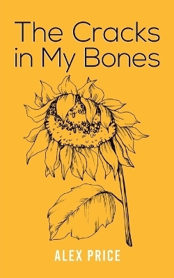 The Cracks in My Bones - Alex Price