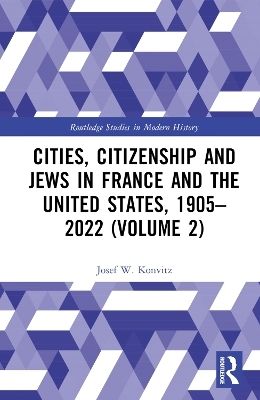 Cities, Citizenship and Jews in France and the United States, 1905–2022 (Volume 2) - Josef W. Konvitz