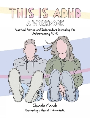 This is ADHD: A Workbook - Chanelle Moriah