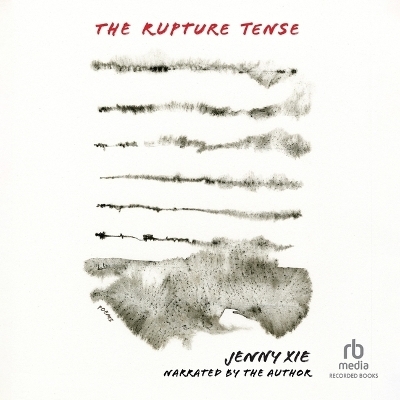 The Rupture Tense - Jenny Xie