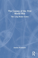 The Causes of the First World War - Mombauer, Annika