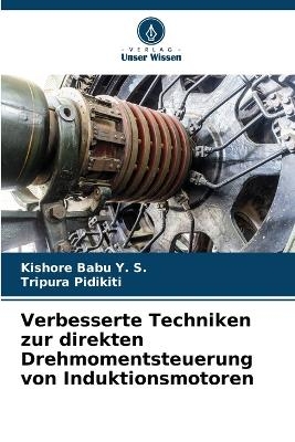 Verbesserte Techniken zur direkten Drehmomentsteuerung von Induktionsmotoren - Kishore Babu Y S, Tripura Pidikiti