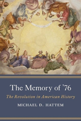 The Memory of ’76 - Michael D. Hattem
