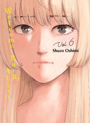 Welcome Back, Alice 6 - Shuzo Oshimi