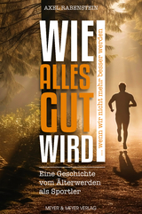 Wie alles gut wird ... wenn wir nicht mehr besser werden - Axel Rabenstein