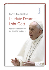 Laudate Deum – Lobt Gott - Papst Franziskus