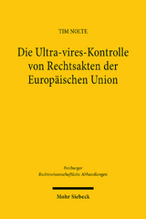 Die Ultra-vires-Kontrolle von Rechtsakten der Europäischen Union - Tim Nolte