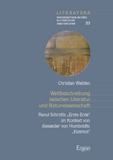 Weltbeschreibung zwischen Literatur und Naturwissenschaft - Christian Weiblen