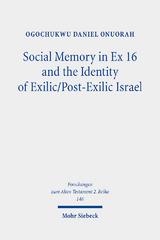 Social Memory in Ex 16 and the Identity of Exilic/Post-Exilic Israel - Ogochukwu Daniel Onuorah