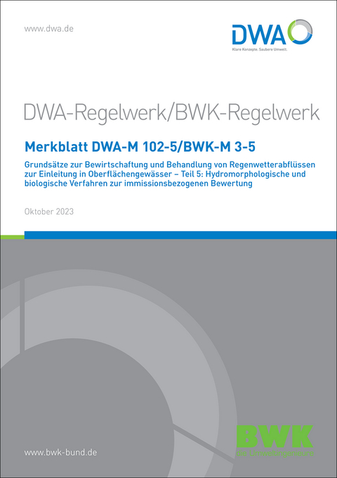 Merkblatt DWA-M 102-5/BWK-M 3-5 Grundsätze zur Bewirtschaftung und Behandlung von Regenwetterabflüssen zur Einleitung in Oberflächengewässer - Teil 5: Hydromorphologische und biologische Verfahren zur immissionsbezogenen Bewertung