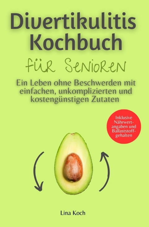 Divertikulitis Kochbuch für Senioren - Lina Koch