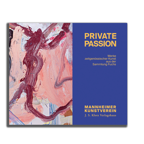 Private Passion – Werke zeitgenössischer Kunst aus der Sammlung Fuchs - Manfred Fuchs, Friedrich W. Kasten, Léonie Koch, Martin Stather