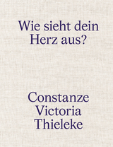 Constanze Victoria Thieleke: Wie sieht dein Herz aus? - Philipp Schreiner