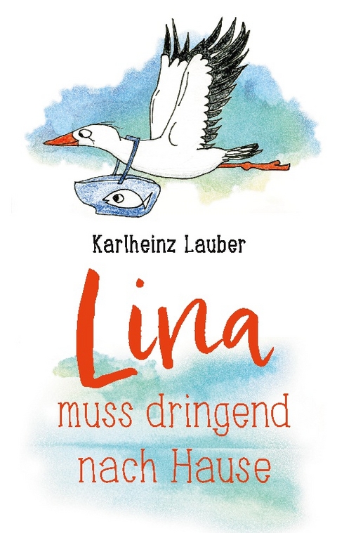 Lina muss dringend nach Hause - Karlheinz Lauber