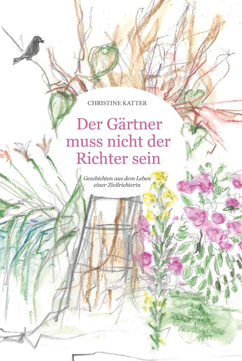 Der Gärtner muss nicht der Richter sein - Christine Katter