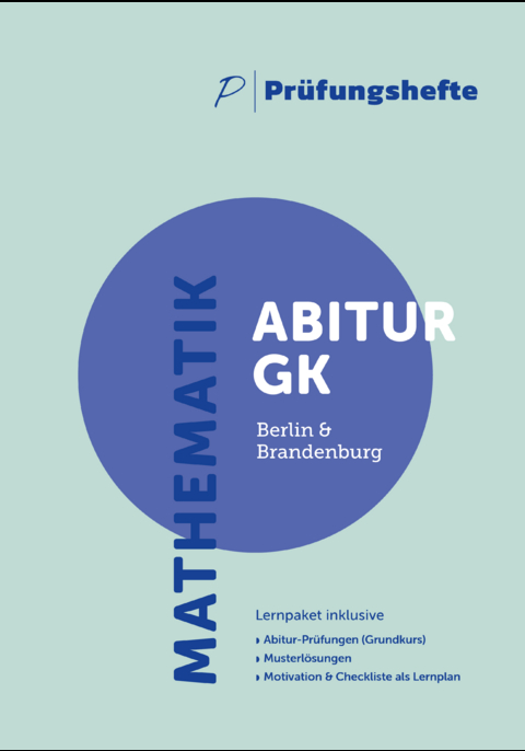 Prüfungsheft & Mathe Wiki - 2024 Mathematik Abitur Grundkurs – Berlin und Brandenburg – Lernpaket mit Original-Prüfungen und Lösungen