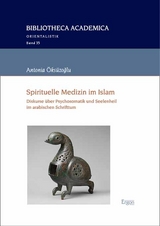 Spirituelle Medizin im Islam - Antonia Öksüzoğlu