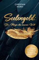 Seelengold: Die Magie der inneren Welt - Christian Horst