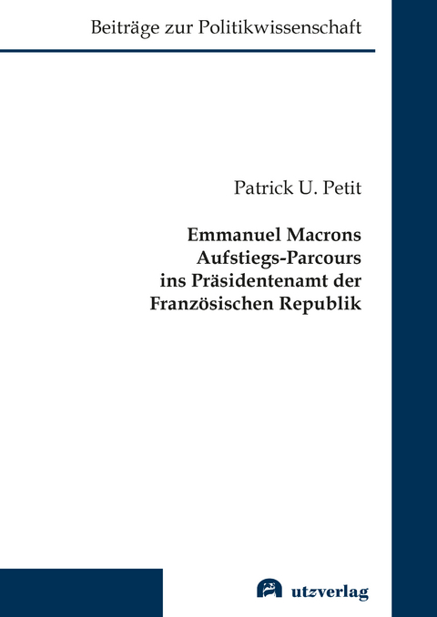 Emmanuel Macrons Aufstiegs-Parcours ins Präsidentenamt der Französischen Republik - Patrick U. Petit